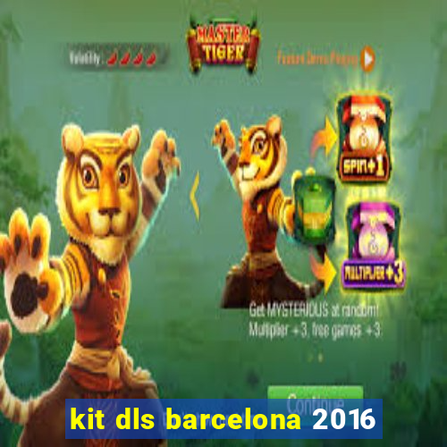 kit dls barcelona 2016